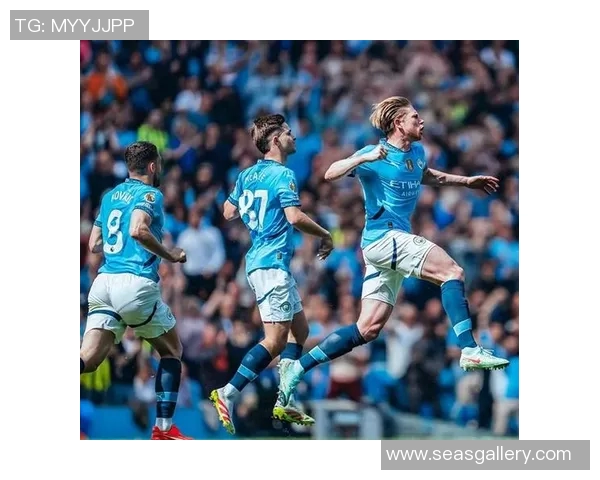 德布劳内精彩进球助力曼城再创辉煌续写胜利篇章 德布劳内精彩进球助力曼城再创辉煌续写胜利篇章